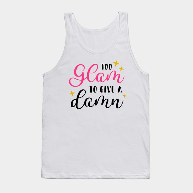 Too Glam To Give A D*mn Tank Top by Glam Damme Diva